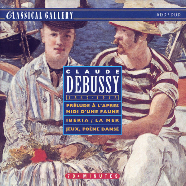 Claude Debussy - Debussy: Prelude a l'apres-midi d'une faune, Iberia, La mer, Jeux Claude Debussy - Debussy: Prelude a l'apres-midi d'une faune, Iberia, La mer, Jeux