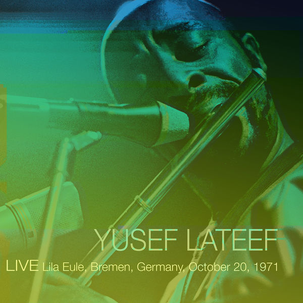 Yusef Lateef|Live Lila Eule, Bremen, Germany October 20, 1971 (Remastered Version)