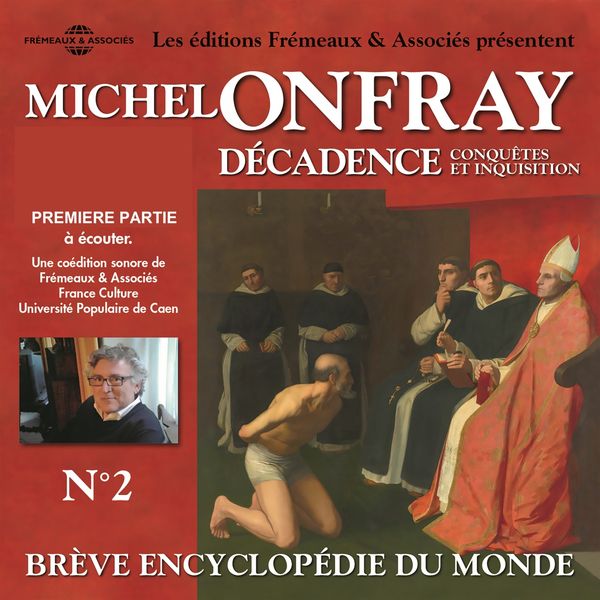 Michel Onfray|Michel Onfray - décadence, vol 2.1, Conquêtes et inquisition - brève encyclopédie du monde (volumes de 1 à 7)