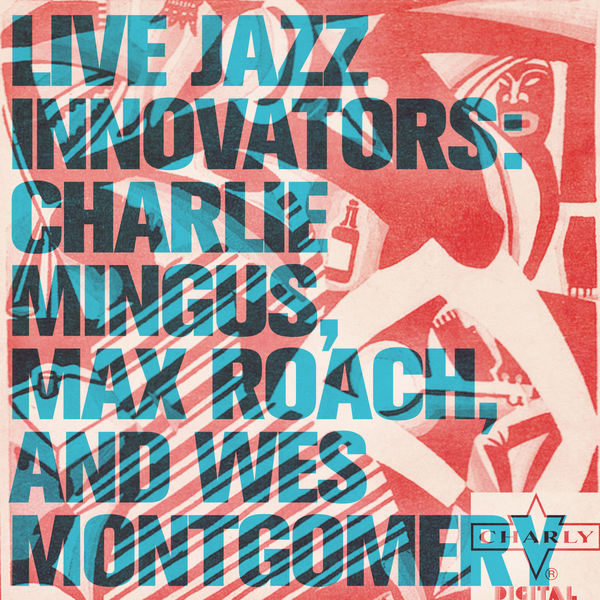 Max Roach|Live Jazz Innovators: Charlie Mingus, Max Roach, and Wes Montgomery