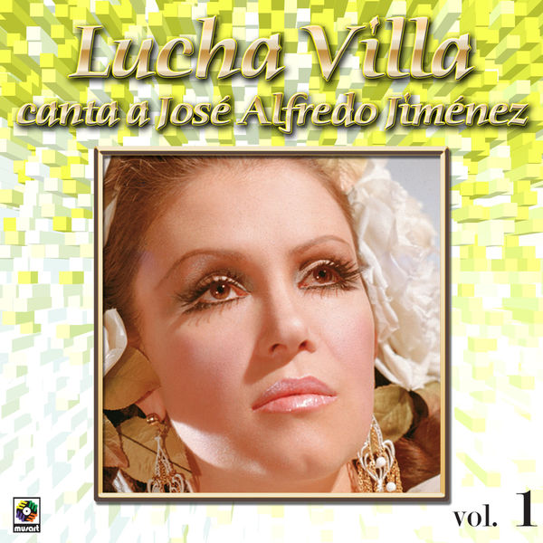 Lucha Villa - Colección de Oro: Lucha Villa Canta a José Alfredo Jiménez, Vol. 1 Lucha Villa - Colección de Oro: Lucha Villa Canta a José Alfredo Jiménez, Vol. 1