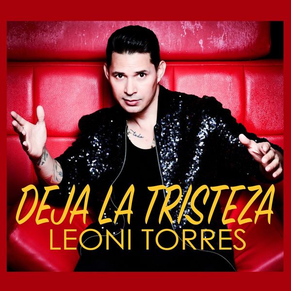 Leoni Torres - Deja La Tristeza Leoni Torres - Deja La Tristeza