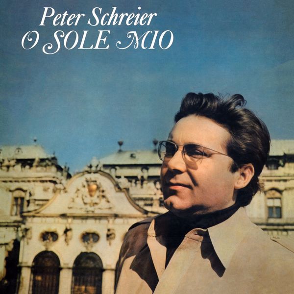 Peter Schreier|O sole mio Peter Schreier|O sole mio