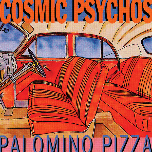 Cosmic Psychos|Palomino Pizza Cosmic Psychos|Palomino Pizza