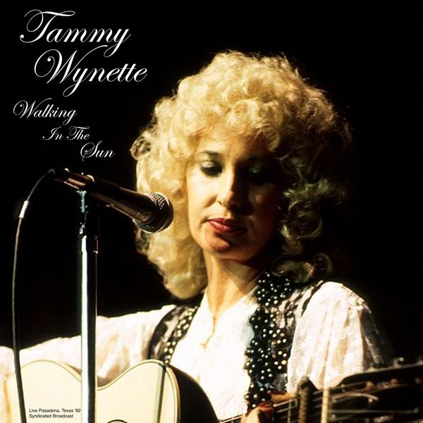 Tammy Wynette|Walking In The Sun (Live 1982) (Live) Tammy Wynette|Walking In The Sun (Live 1982) (Live)