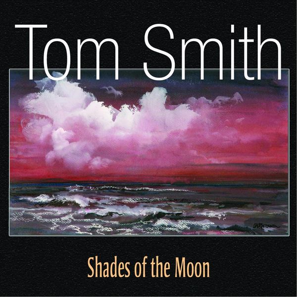 Tom Smith - Shades of the Moon Tom Smith - Shades of the Moon