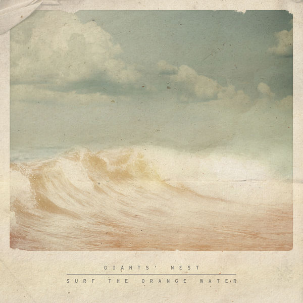 Giants' Nest - Surf The Orange Water Giants' Nest - Surf The Orange Water