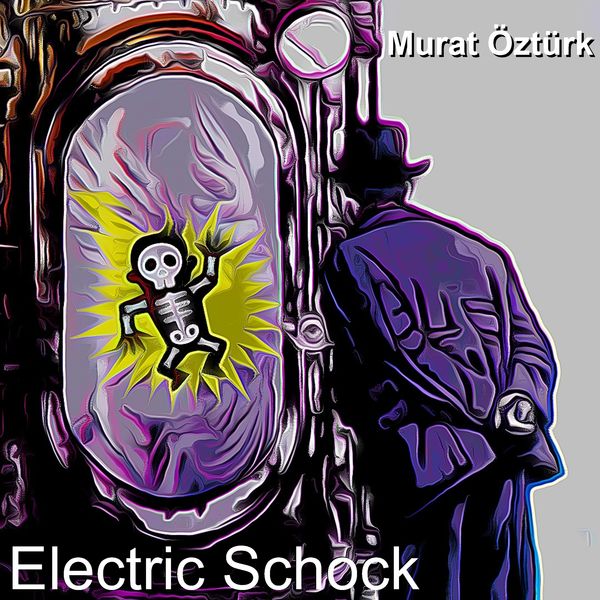 Murat Öztürk|Electric Schock Murat Öztürk|Electric Schock