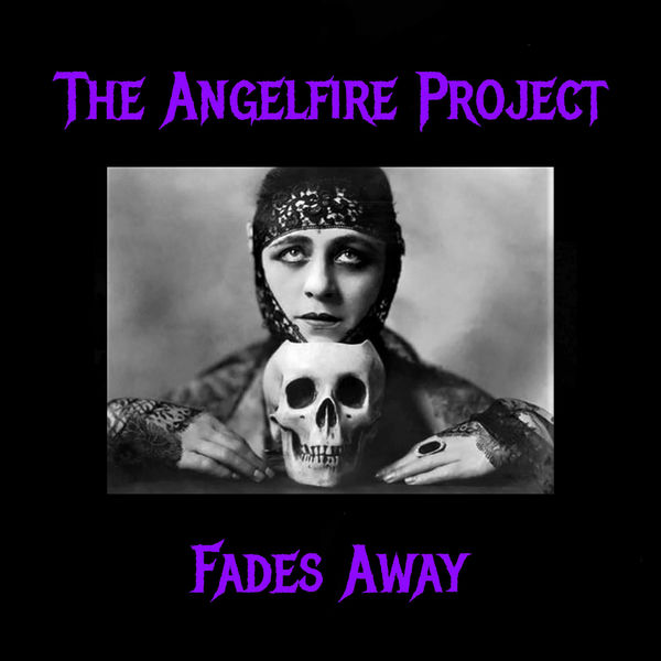 The Angelfire Project|Fades Away