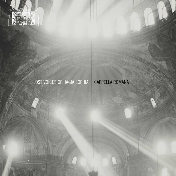 Cappella Romana - Lost Voices of Hagia Sophia (Medieval Byzantine Chant) Cappella Romana - Lost Voices of Hagia Sophia (Medieval Byzantine Chant)