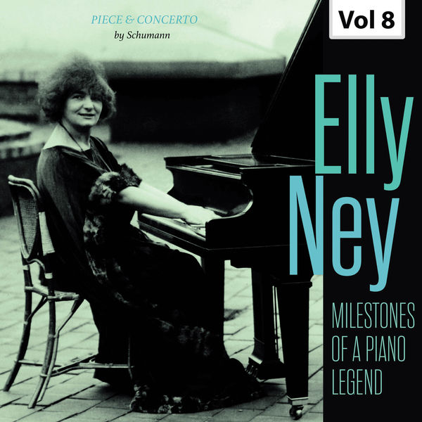 Elly Ney - Milestones of a Piano Legend: Elly Ney, Vol. 8 Elly Ney - Milestones of a Piano Legend: Elly Ney, Vol. 8