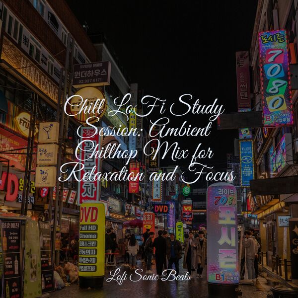 Chill LoFi Study Session: Ambient Chill Mix for Relaxation and Focus ...