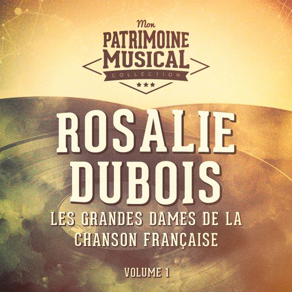 Rosalie Dubois|Les grandes dames de la chanson française : rosalie dubois, vol. 1