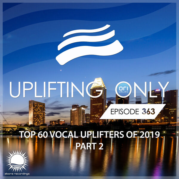 Ori Uplift Radio|Uplifting Only Episode 363: Ori's Top 60 Vocal Uplifters of the Year - Part 2 Ori Uplift Radio|Uplifting Only Episode 363: Ori's Top 60 Vocal Uplifters of the Year - Part 2