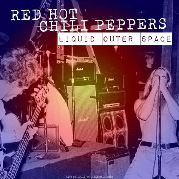 レッド・ホット・チリ・ペッパーズ|Liquid Outer Space  (Live 1986)