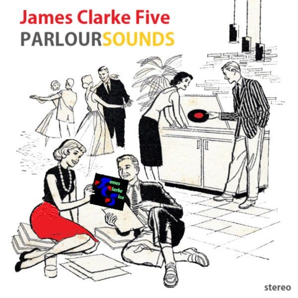 James Clarke Five - Parloursounds James Clarke Five - Parloursounds