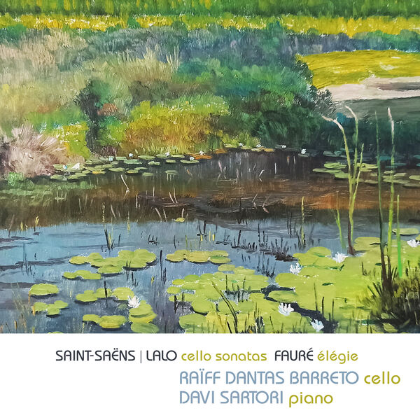 Raiff Dantas Barreto - Saint-Saëns, Lalo: Cello Sonatas, Fauré: Élégie (Live) Raiff Dantas Barreto - Saint-Saëns, Lalo: Cello Sonatas, Fauré: Élégie (Live)