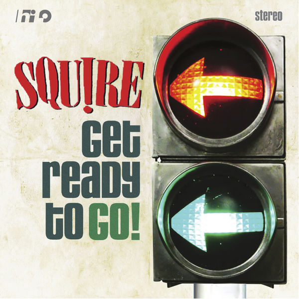 Squire - Get Ready to Go Squire - Get Ready to Go