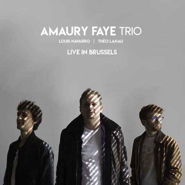 Amaury Faye Trio - Live in Brussels Amaury Faye Trio - Live in Brussels