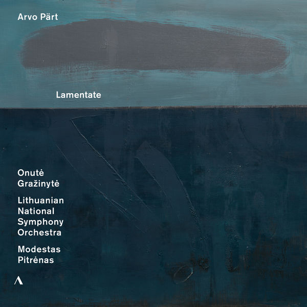 Onute Grazinyte|Arvo Pärt: Lamentate