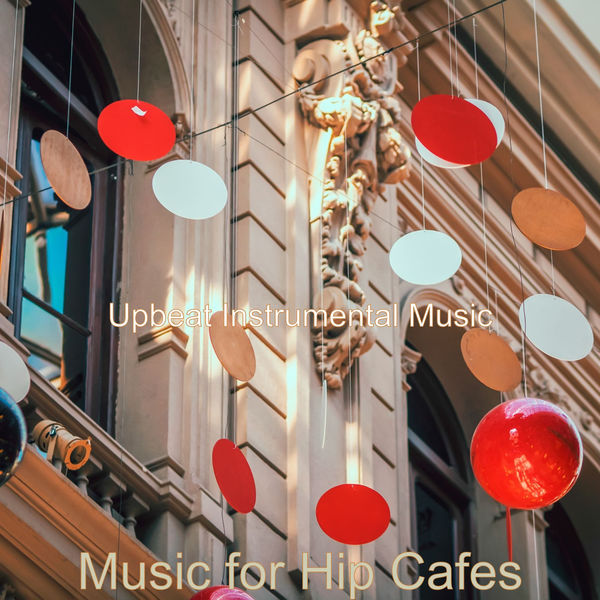 Upbeat Instrumental Music - Music for Hip Cafes Upbeat Instrumental Music - Music for Hip Cafes