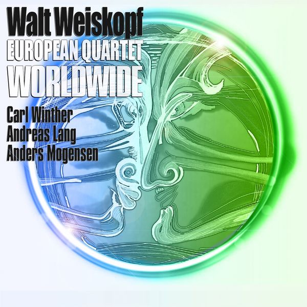 Walt Weiskopf|European Quartet Worldwide (feat. Carl Winther, Andreas Lang, Anders Mogensen)