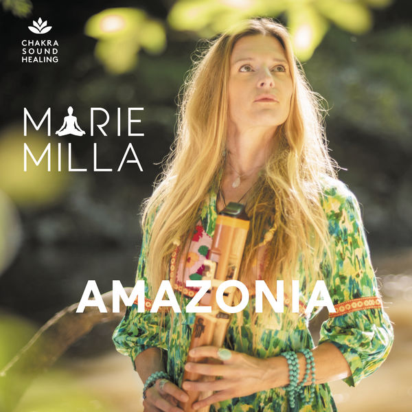 Marie Milla|Amazonia  (Sonothérapie)