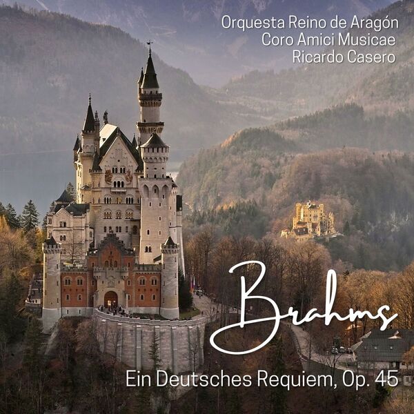 Brahms: Ein Deutsches Requiem, Op. 45 (Live), Ricardo Casero - Qobuz