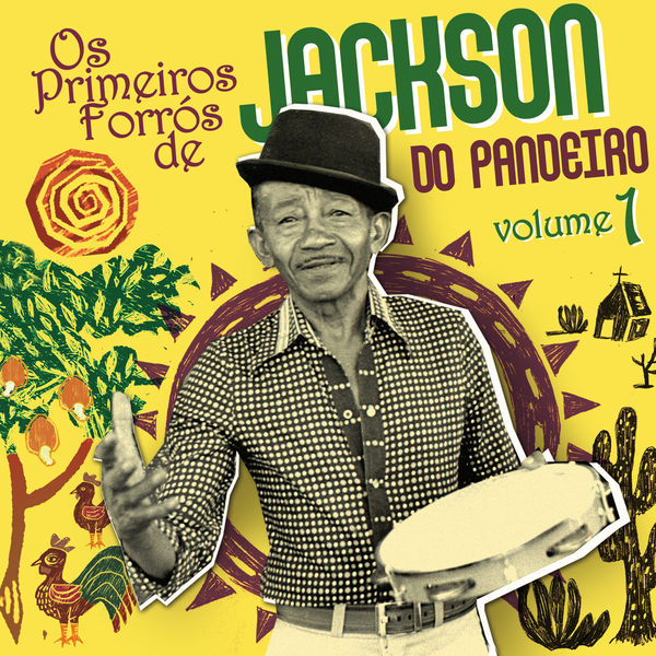 Jackson do Pandeiro|Os Primeiros Forrós De Jackson Do Pandeiro Jackson do Pandeiro|Os Primeiros Forrós De Jackson Do Pandeiro