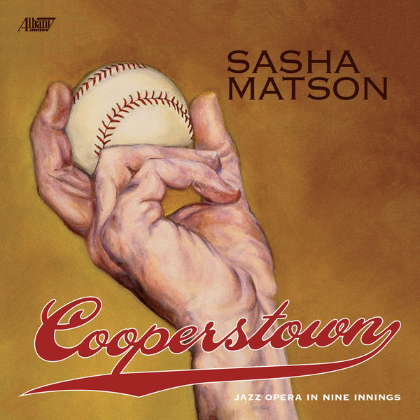 Sasha Matson - Cooperstown: Jazz Opera in Nine Innings Sasha Matson - Cooperstown: Jazz Opera in Nine Innings