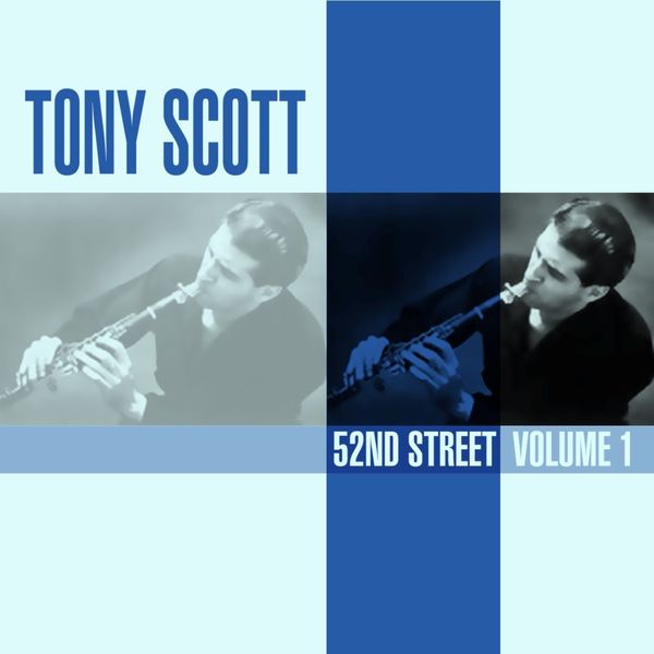 Tony Scott - 52nd Street, Vol. 1 Tony Scott - 52nd Street, Vol. 1