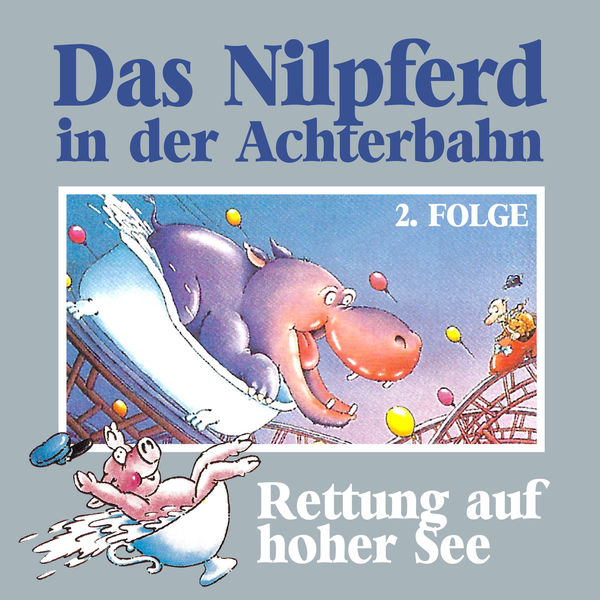 Das Nilpferd in der Achterbahn - Folge 2: Rettung auf hoher See Das Nilpferd in der Achterbahn - Folge 2: Rettung auf hoher See
