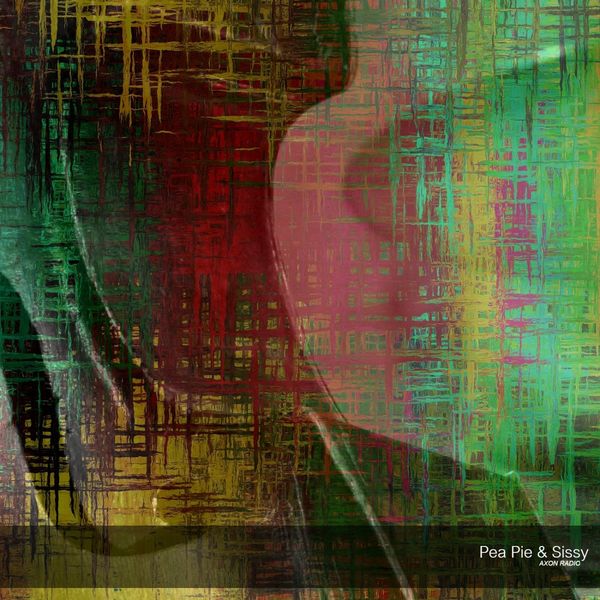 Axon Radio - Pea Pie & Sissy (feat. Matt Rohde) Axon Radio - Pea Pie & Sissy (feat. Matt Rohde)