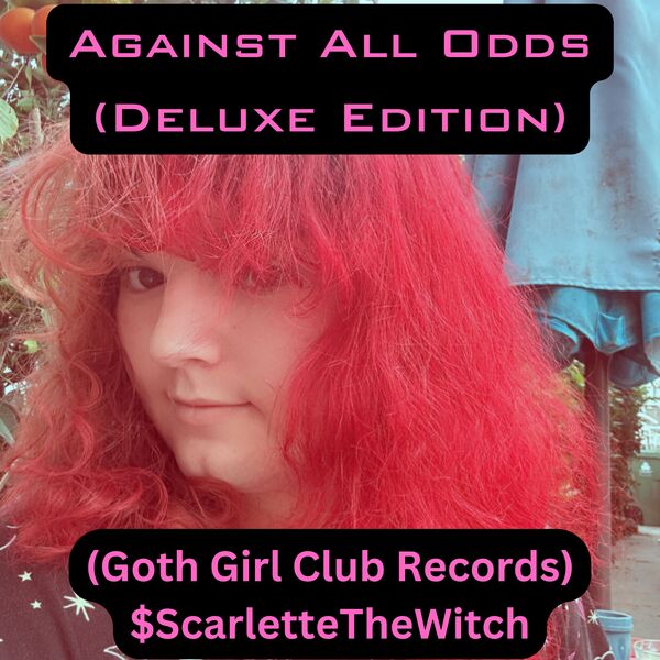 Scarlette Hellene|$ScarletteTheWitch: Against All Odds (Deluxe Edition) Scarlette Hellene|$ScarletteTheWitch: Against All Odds (Deluxe Edition)