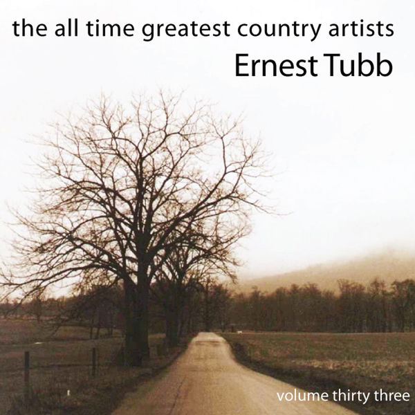 Ernest Tubb - All Time Greatest Country Artists-Ernest Tubb-Vol. 33 Ernest Tubb - All Time Greatest Country Artists-Ernest Tubb-Vol. 33
