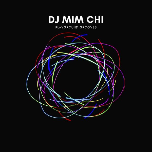 DJ Mim Chi|Playground Grooves DJ Mim Chi|Playground Grooves