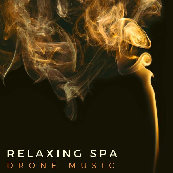 Drones Academy - Relaxing Spa Drone Music 2019 Drones Academy - Relaxing Spa Drone Music 2019