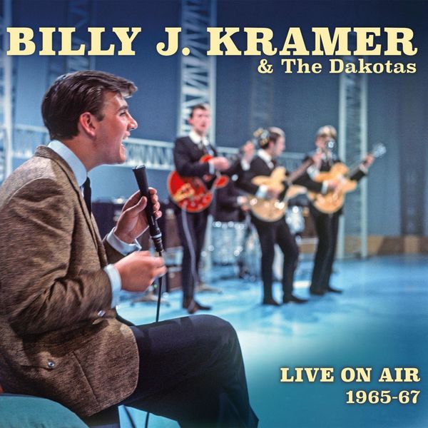 Billy J. Kramer & The Dakotas|Live On Air 1965-67 (Live) Billy J. Kramer & The Dakotas|Live On Air 1965-67 (Live)