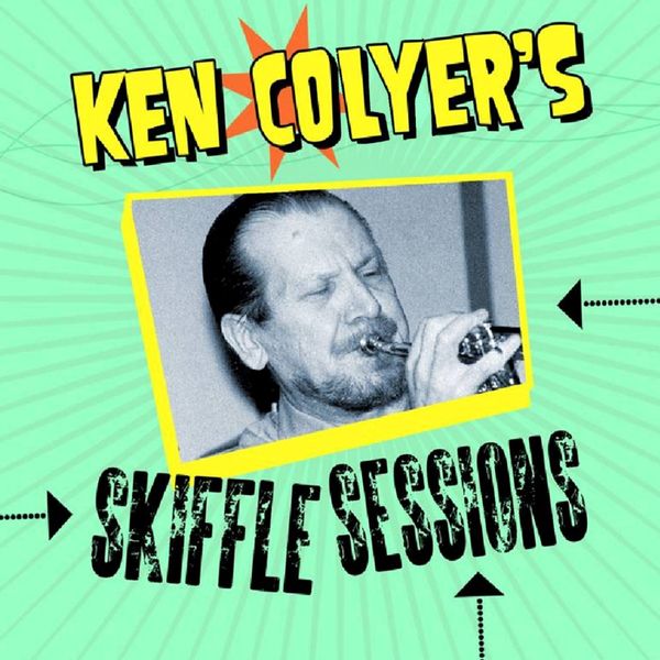 Ken Colyer|Ken Colyer's Skiffle Sessions Ken Colyer|Ken Colyer's Skiffle Sessions