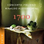 Rinaldo Alessandrini, Concerto Italiano, Boris Begelman, Antonio de Secondi, Ettore Belli, Marco Ceccato, Luca Cola, Ugo di Giovanni 1700