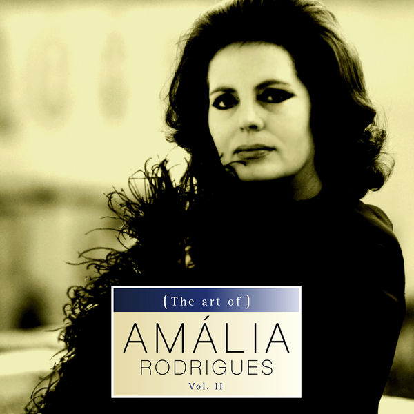 Amália Rodrigues - The art of Amália Rodrigues Vol. II Amália Rodrigues - The art of Amália Rodrigues Vol. II