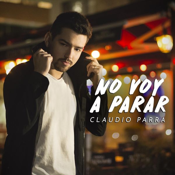 Claudio Parra - No Voy a Parar Claudio Parra - No Voy a Parar