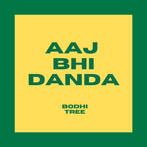 Bodhi Tree|Aaj Bhi Danda