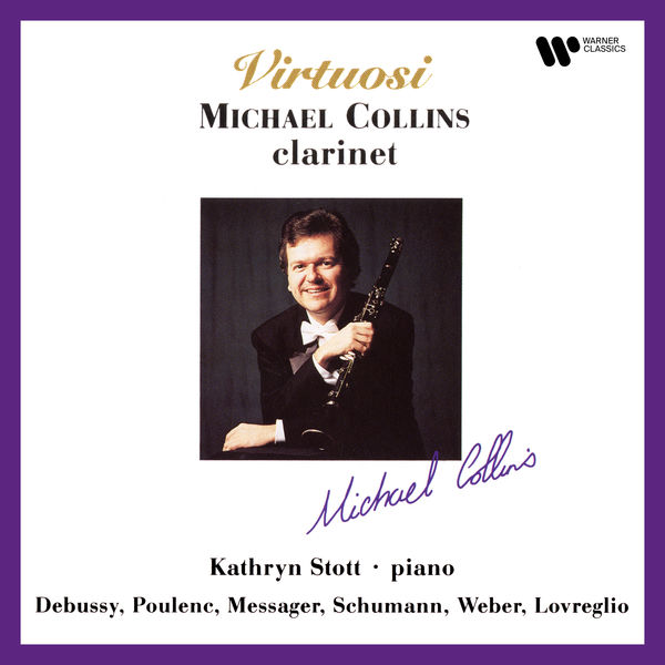 Michael Collins|Virtuosi. Clarinet Works of Schumann, Debussy, Poulenc, Lovreglio, Weber & Messager Michael Collins|Virtuosi. Clarinet Works of Schumann, Debussy, Poulenc, Lovreglio, Weber & Messager