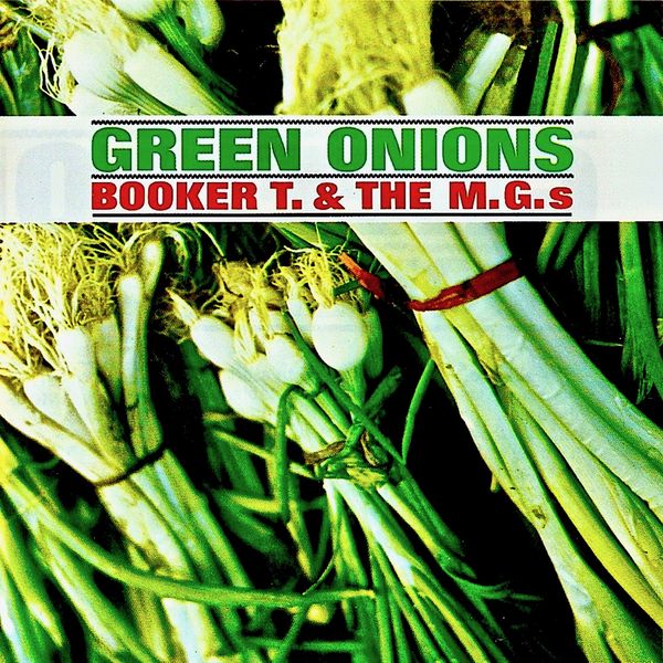 Booker T And The M.G.s - Green Onions Booker T And The M.G.s - Green Onions