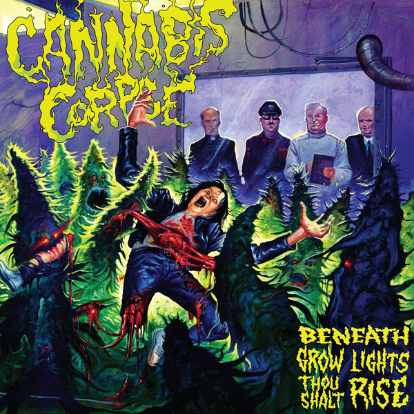 Cannabis Corpse - Beneath Grow Lights Thou Shalt Rise Cannabis Corpse - Beneath Grow Lights Thou Shalt Rise
