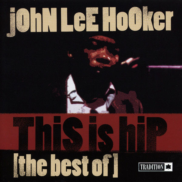 John Lee Hooker - This is Hip – the Best of John Lee Hooker John Lee Hooker - This is Hip – the Best of John Lee Hooker
