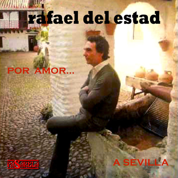 Rafael del Estad|Por Amor... a Sevilla