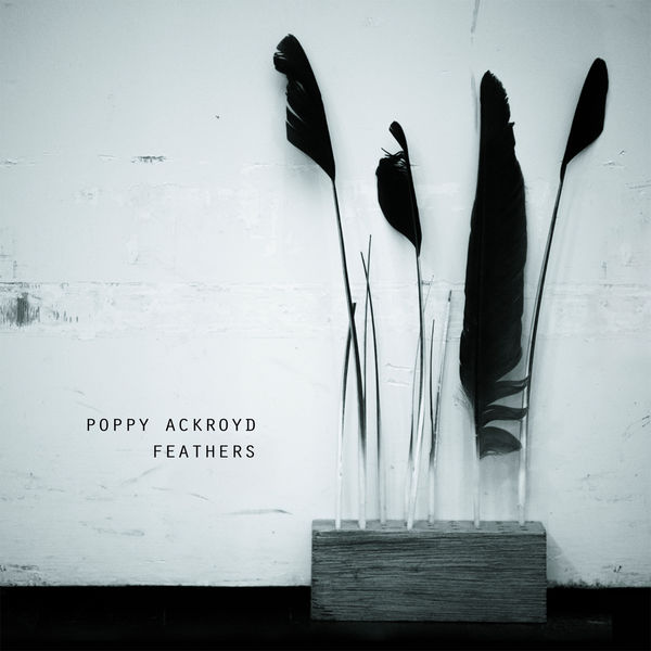 Poppy Ackroyd - Feathers Poppy Ackroyd - Feathers