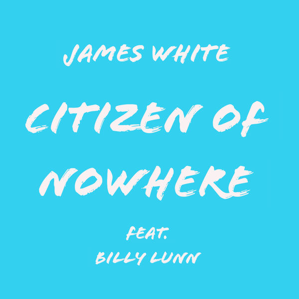 James Chance|Citizen of Nowhere James Chance|Citizen of Nowhere